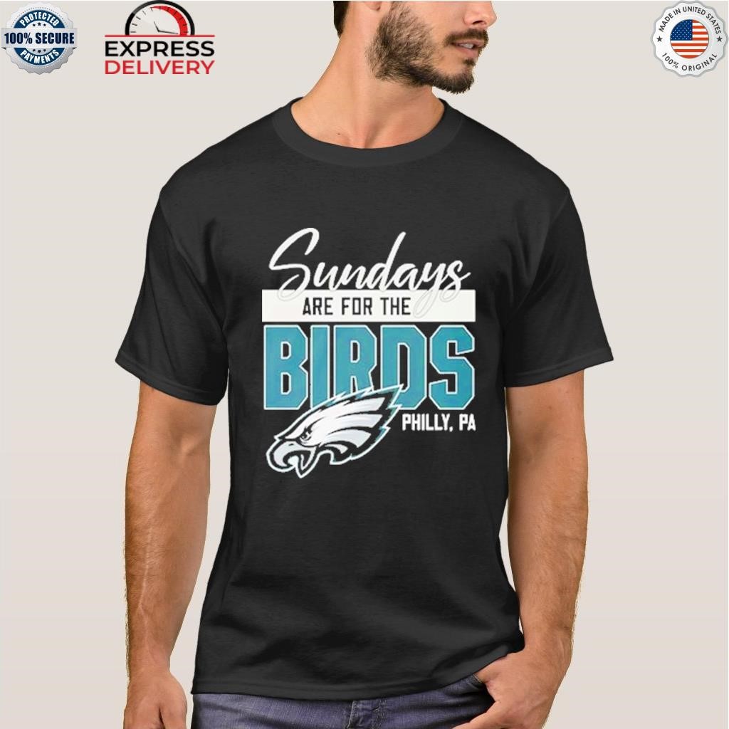 Philadelphia eagles sundays are for the birds philly shirt