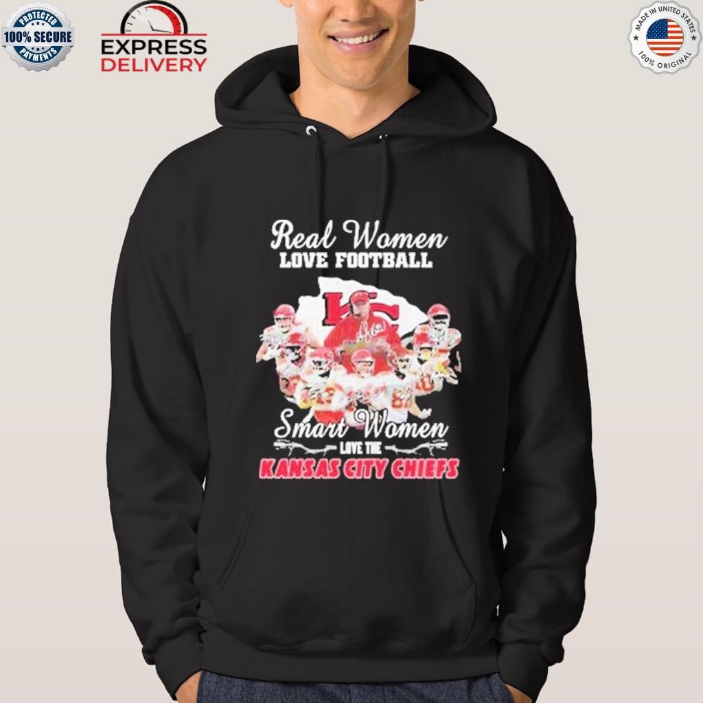 Real women love Football smart women love the Kansas city Chiefs champions  T-shirt, hoodie, sweater, long sleeve and tank top