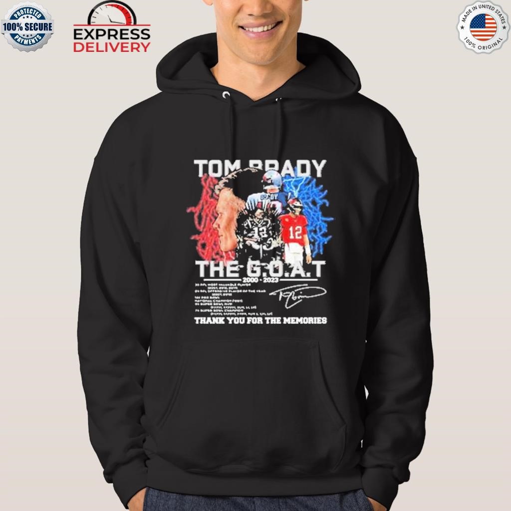 Official Tom Brady New England Patriots the goat 2000 2023 thank you for  the memories signature shirt, hoodie, longsleeve tee, sweater