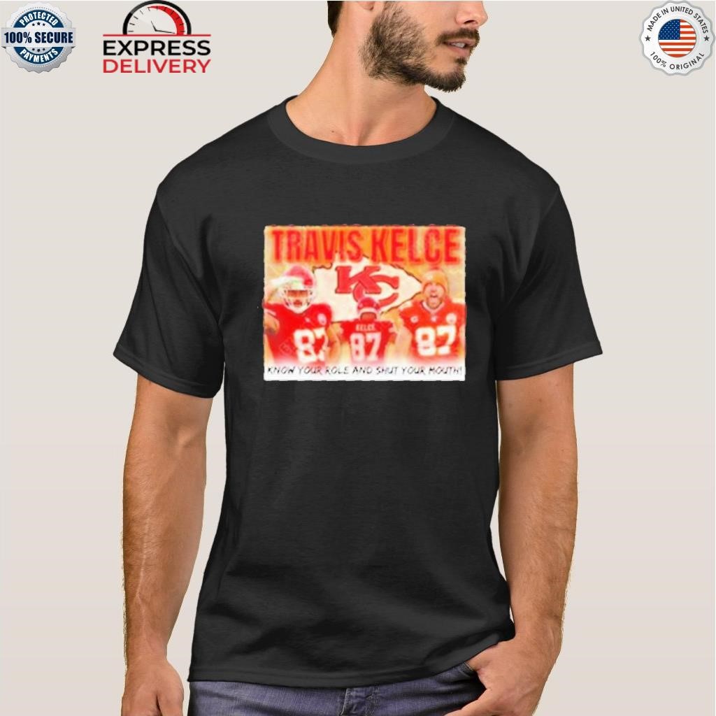 Travis kelce know your role and shut your mouth shirt