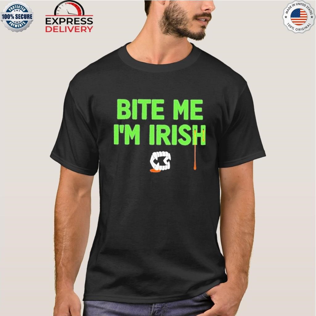 Bite me I'm irish shirt