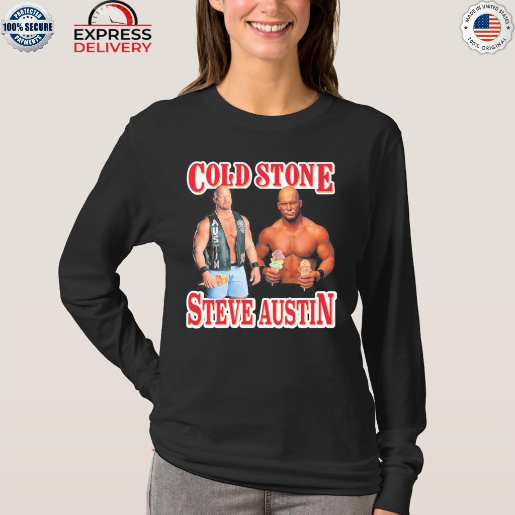 Cold stone steve austin wrestler shirt, hoodie, sweater, long sleeve and  tank top