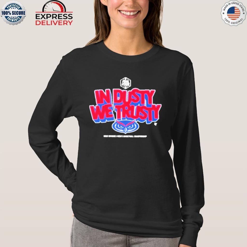 Fau In Dusty We Trusty 2023 Shirt, hoodie, sweater, long sleeve