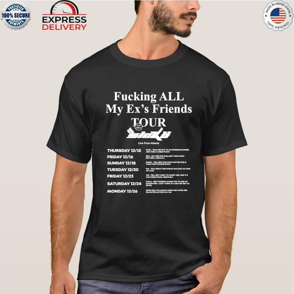 Fucking all my ex's friends tour sicko live from atlanta shirt