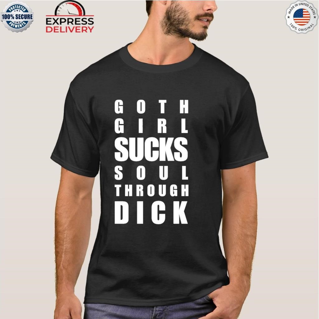 Goth girl sucks soul through dick shirt