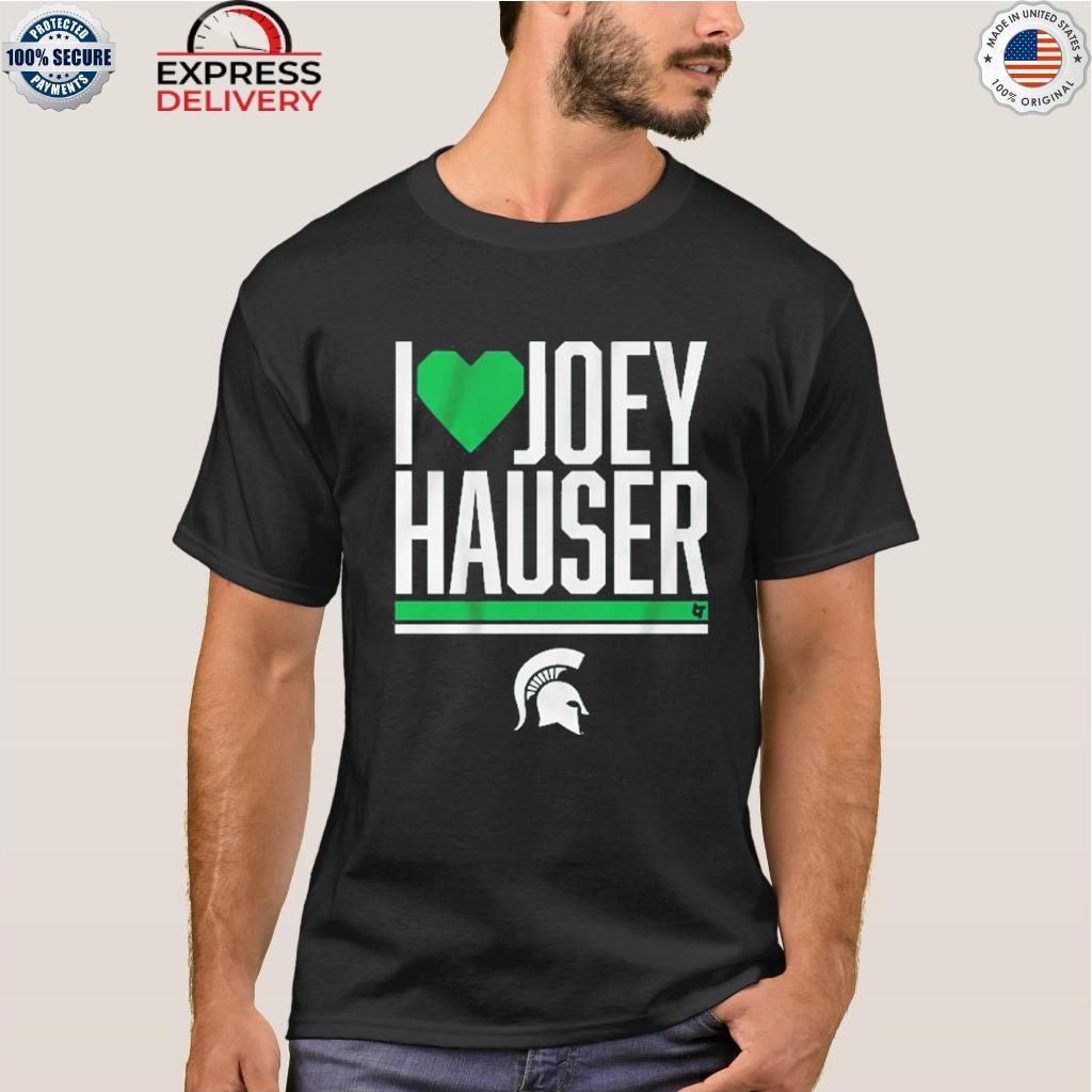 Michigan state sweet 16 I heart joey hauser shirt