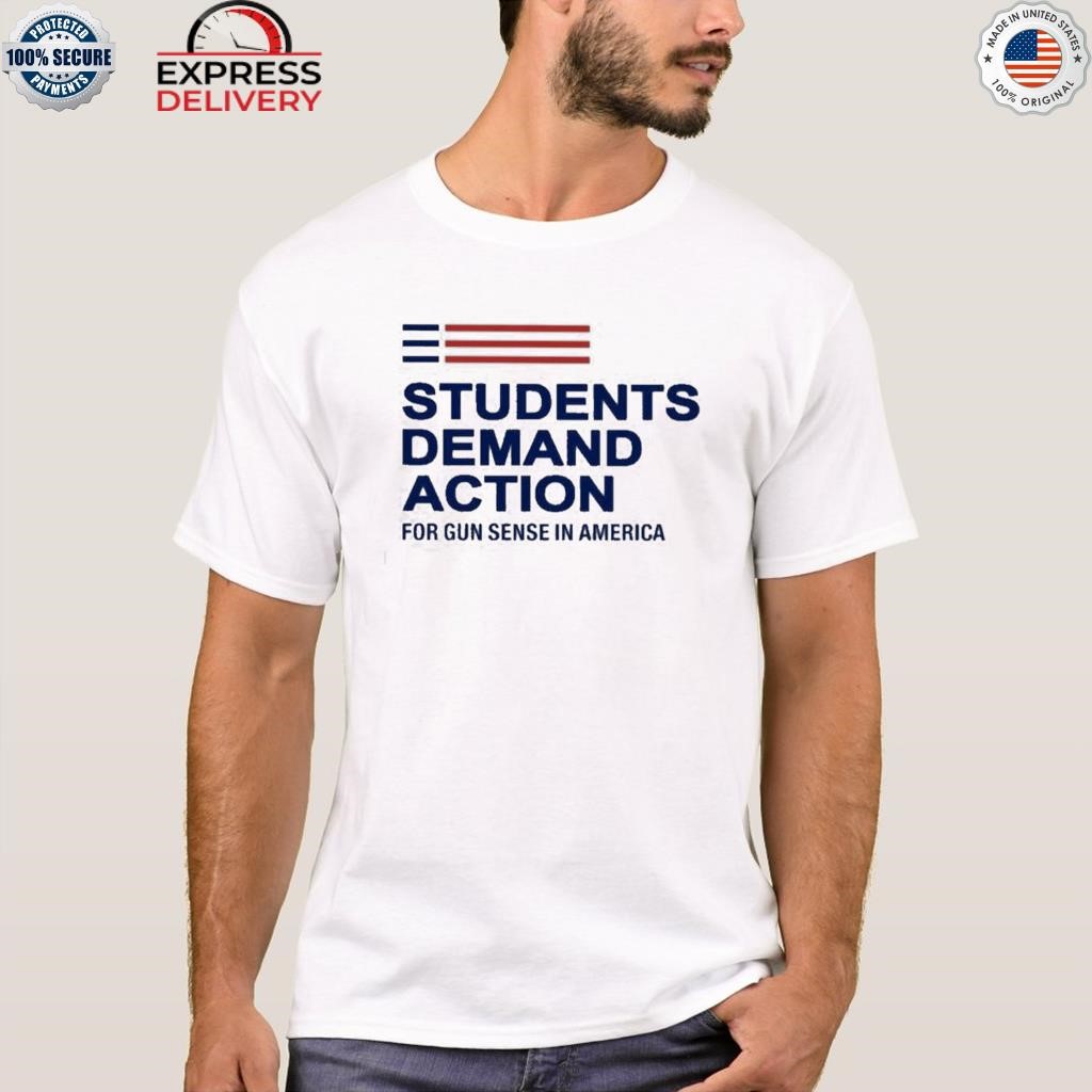 Students demand action for gun sense in America shirt