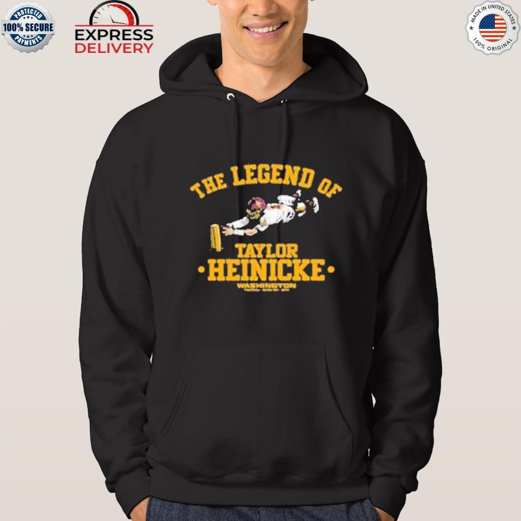 The legend of Taylor Heinicke Washington 2023 t-shirt, hoodie, sweater and  long sleeve