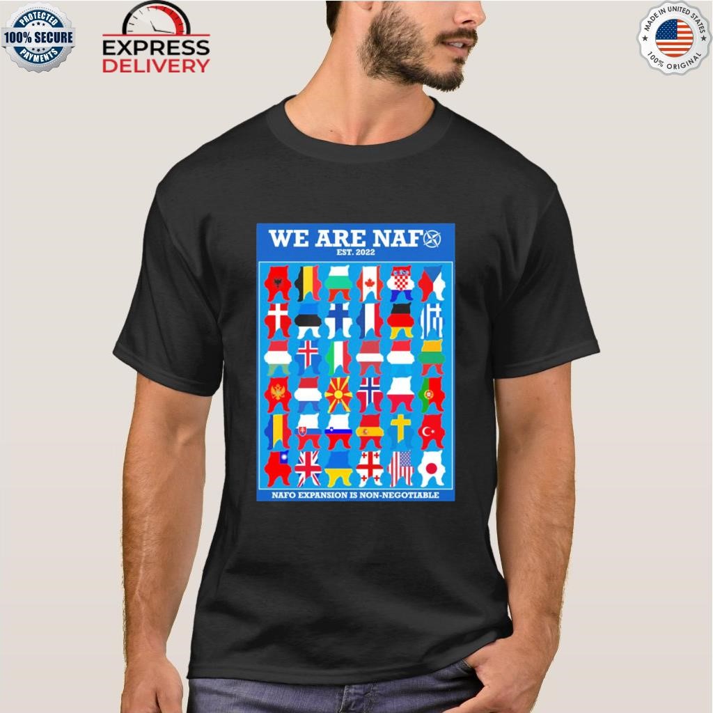 We are naf nafo expansion is nonnegotiable shirt