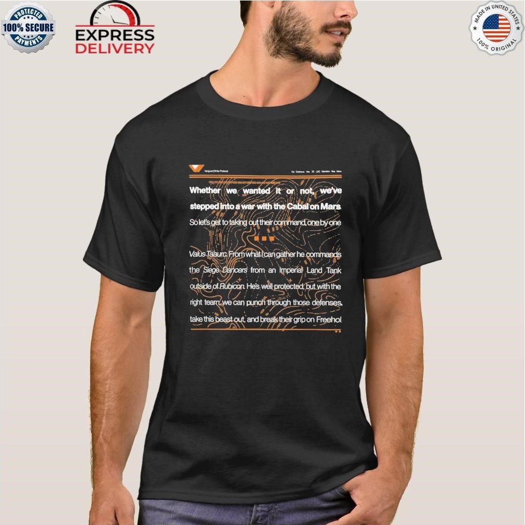 Whether we wanted it or not we've stepped into a war with the cabal on mars shirt