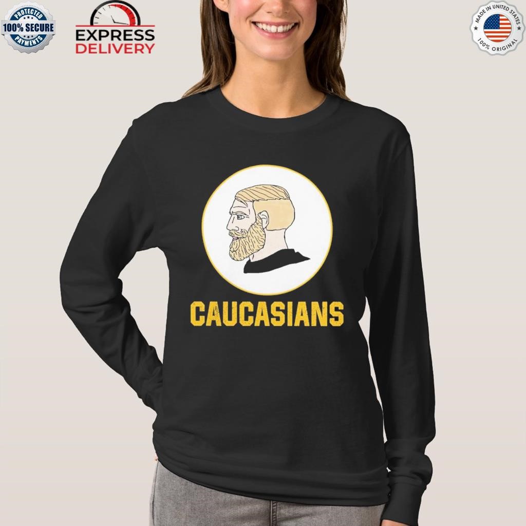 Caucasians T Shirt, hoodie, longsleeve, sweatshirt, v-neck tee