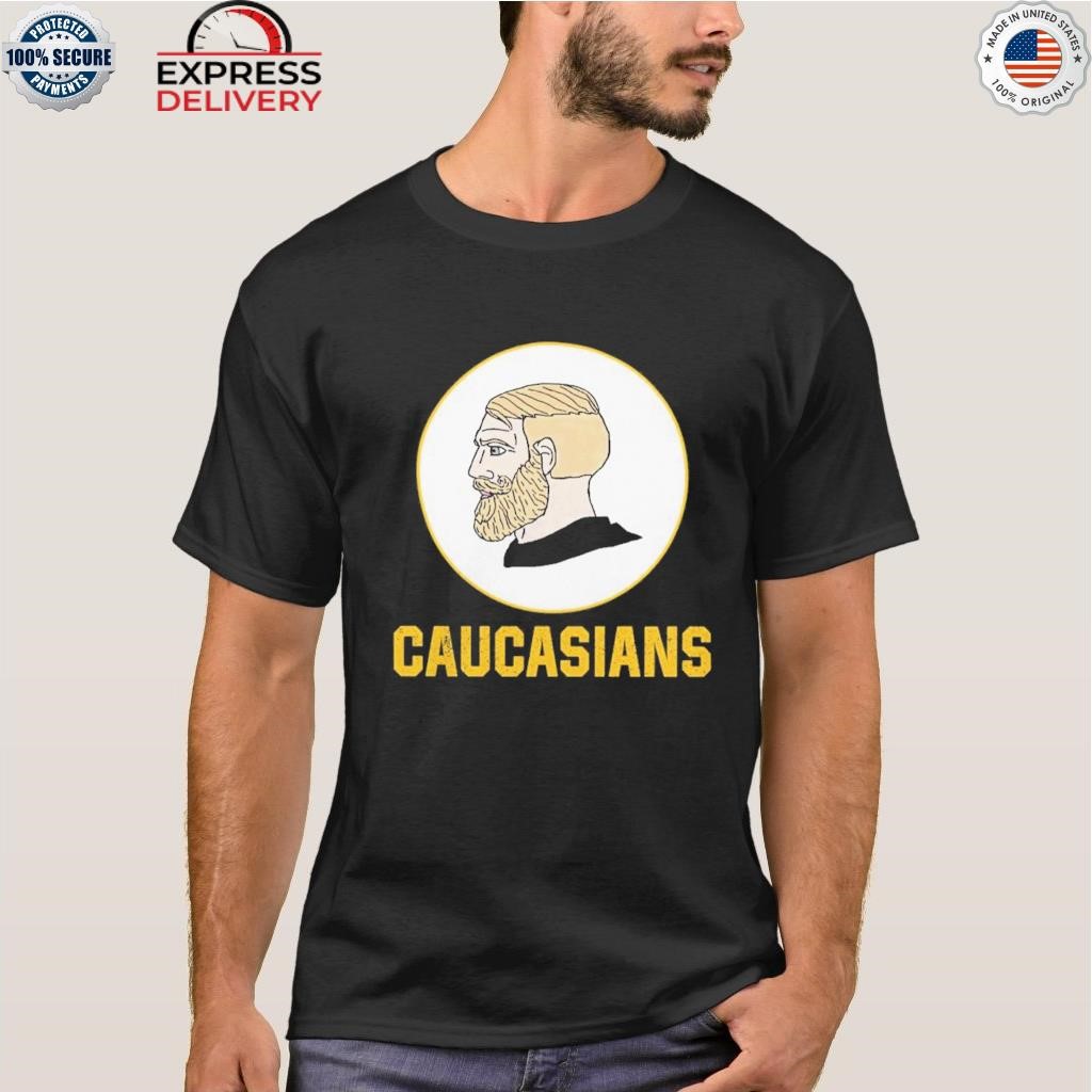 Caucasians T Shirt, hoodie, longsleeve, sweatshirt, v-neck tee