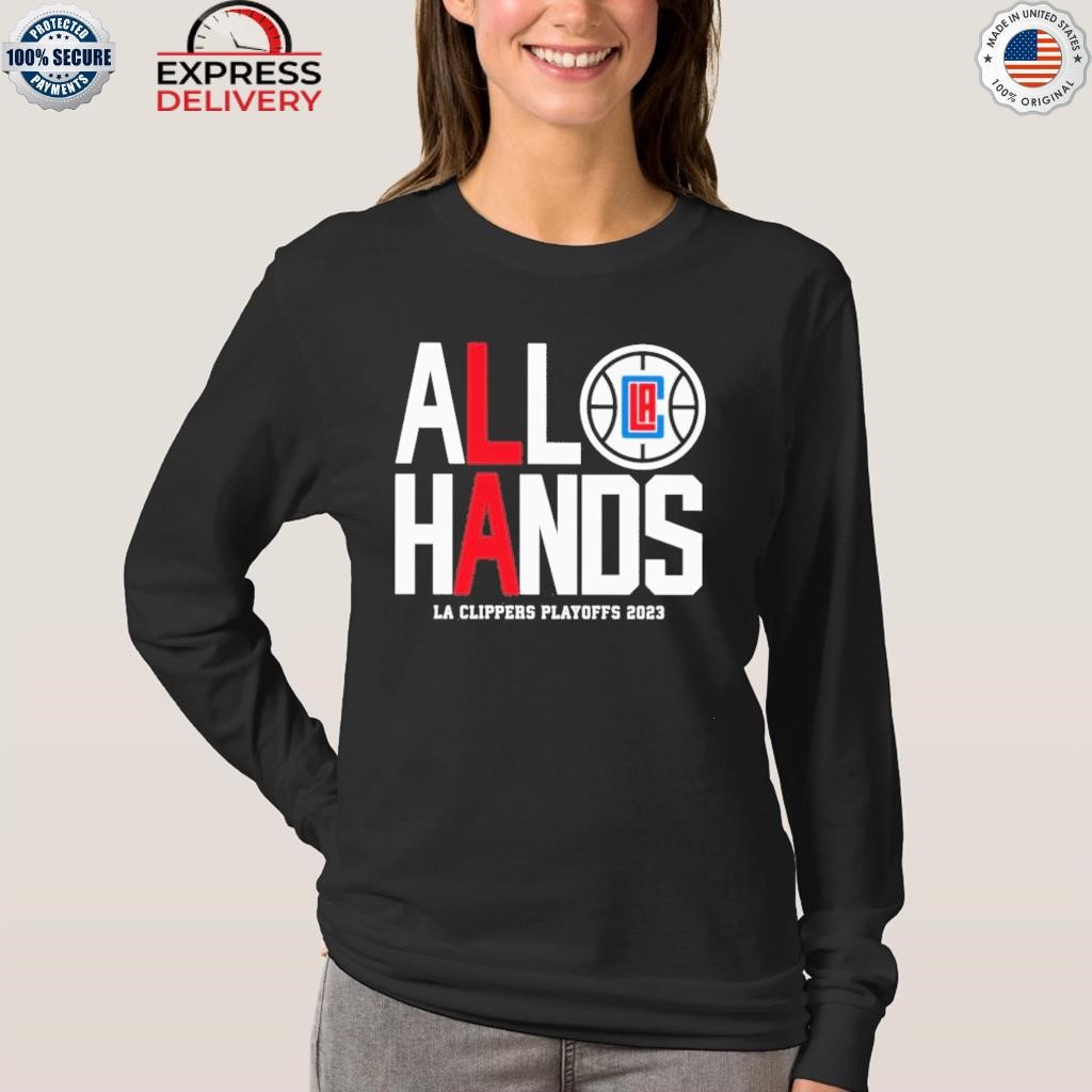 All Hands LA Clippers Playoff 2023 shirt, hoodie, sweater, long sleeve and  tank top