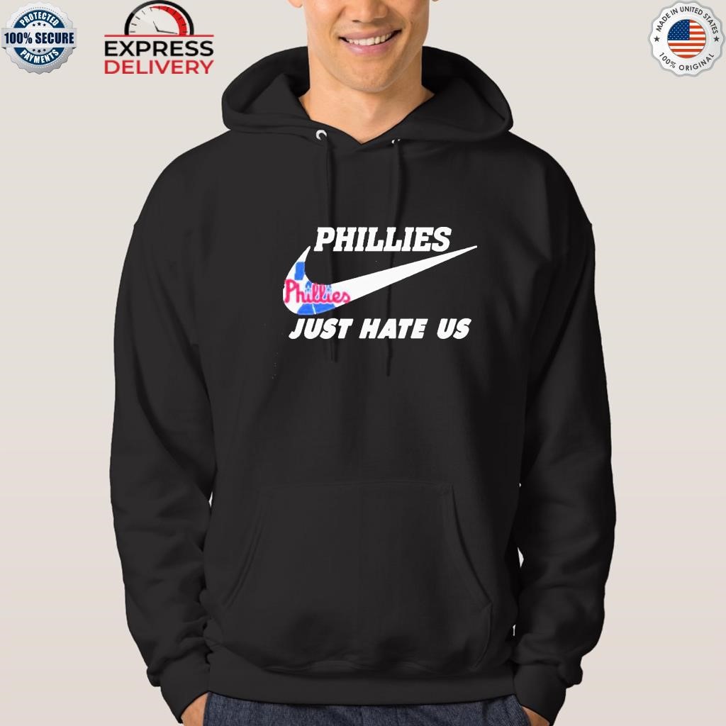 Philadelphia Phillies Nike Just Hate Us 2023 Fan Gifts T-Shirt