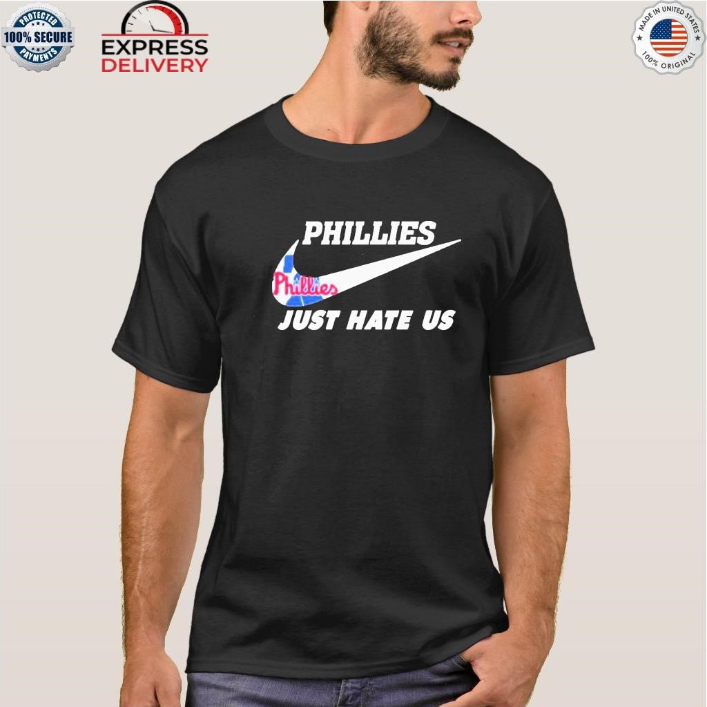 Philadelphia Phillies Nike Just Hate Us 2023 Shirt - Limotees