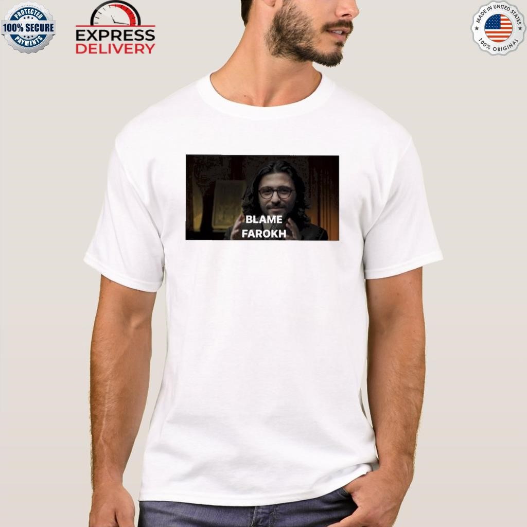 Blame farokh shirt