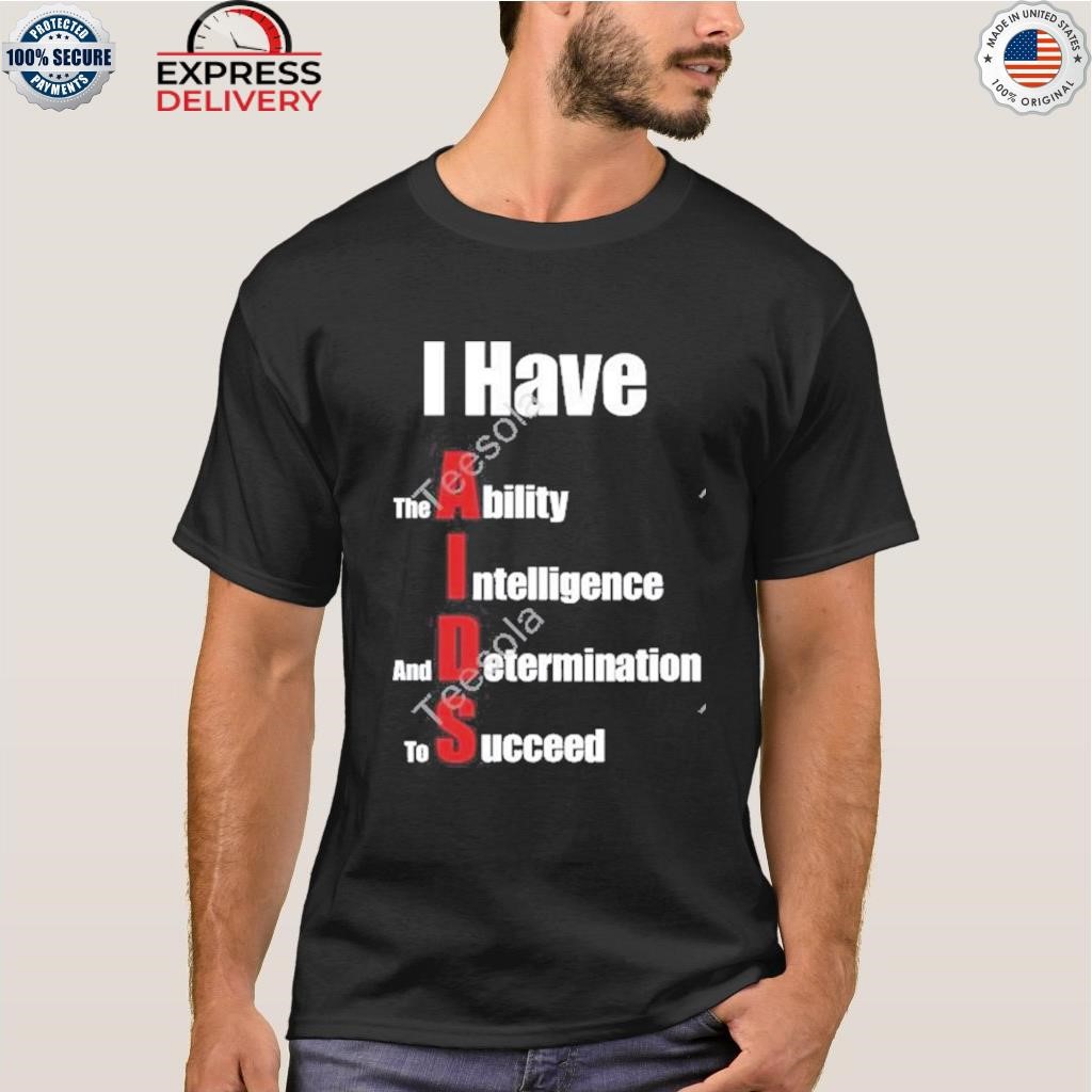 Drip drip I have the ability intelligence and determination to succeed shirt