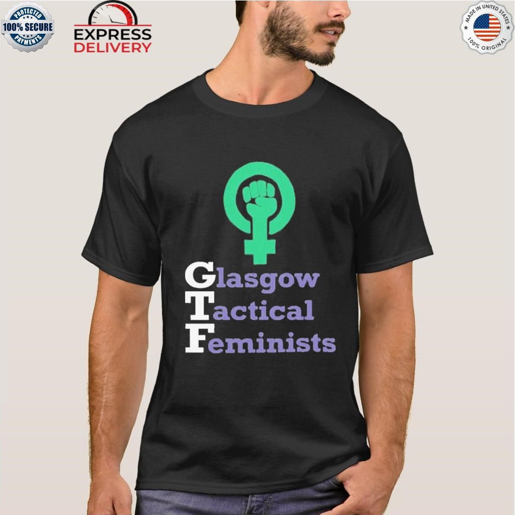 Glasgow tactical feminists shirt