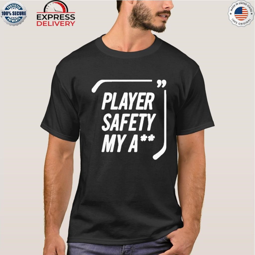 Hockey player safety my ass shirt