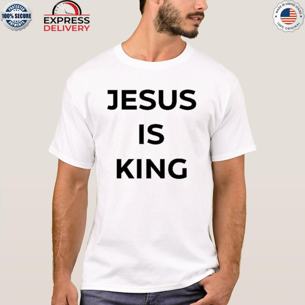 Jesus is king godspeed shirt