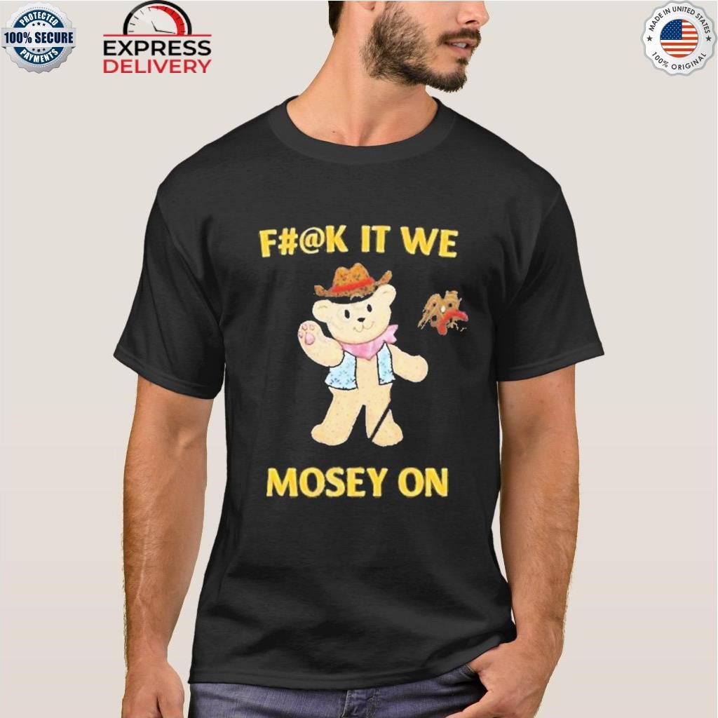 Jmcgg fuck it we mosey on shirt