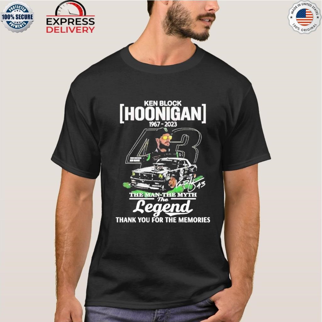 Ken block hoonigan 1967 2023 the man the myth the legend thank you for the memories shirt