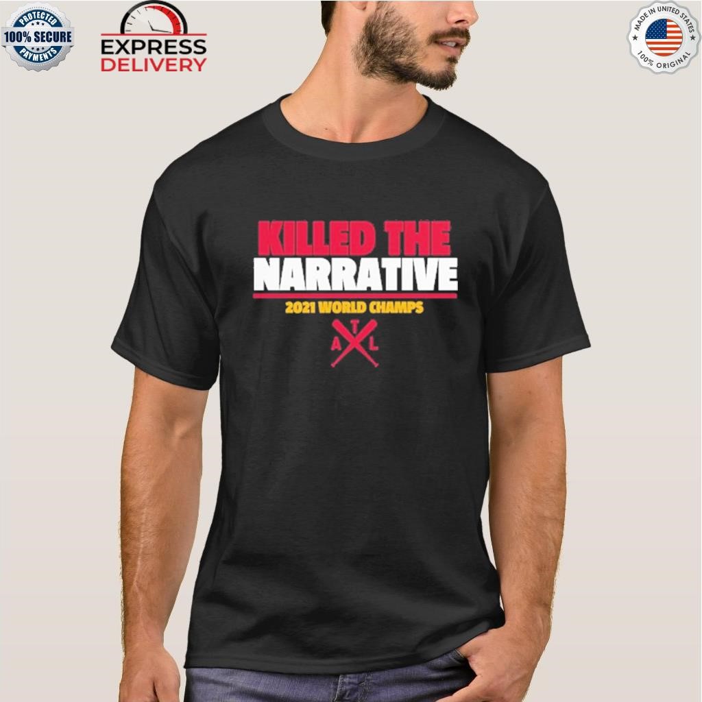 Killed the narrative shirt