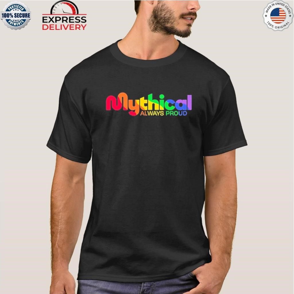 Mythical always proud shirt