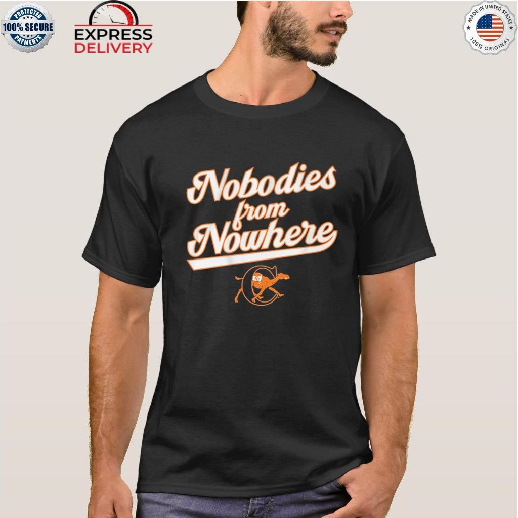 Nobodies from nowhere shirt