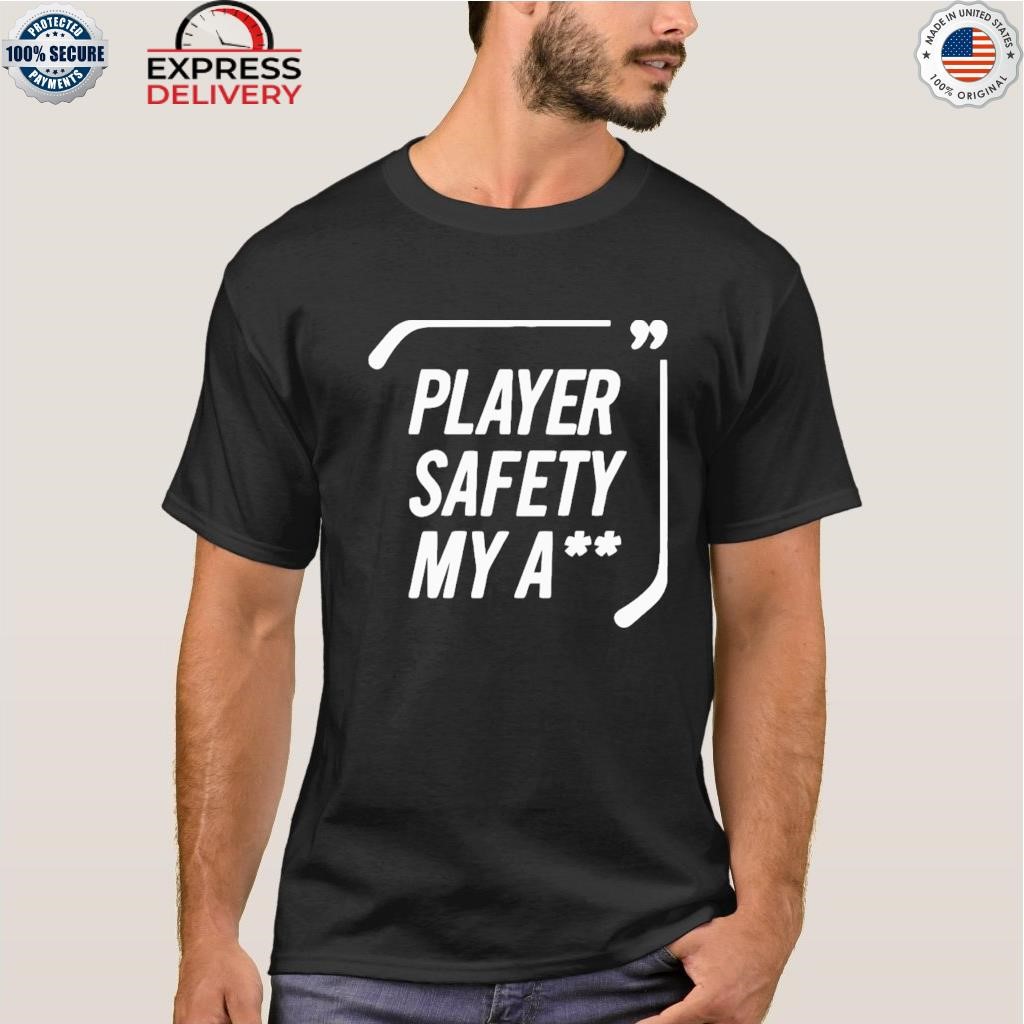 Player safety my ass shirt