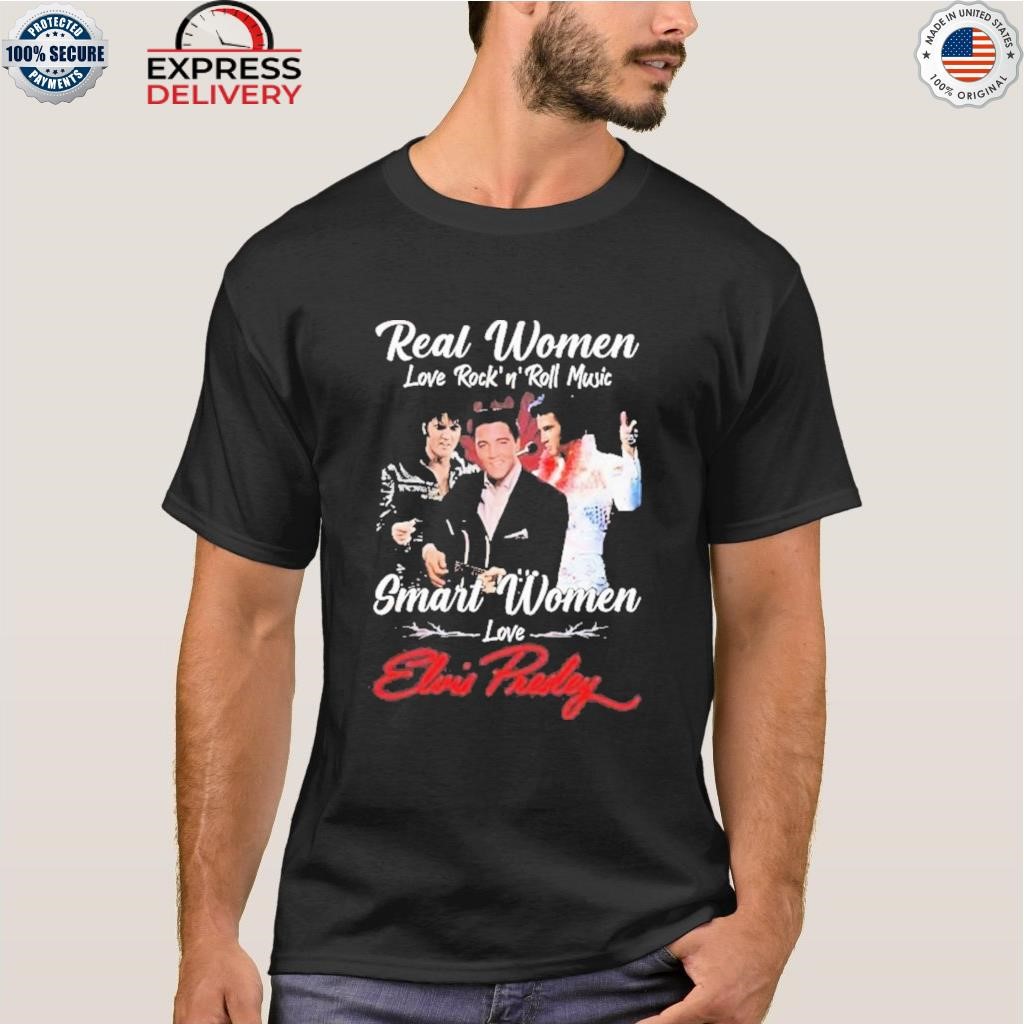 Real women love rock'n'roll music smart women love elvis presley shirt