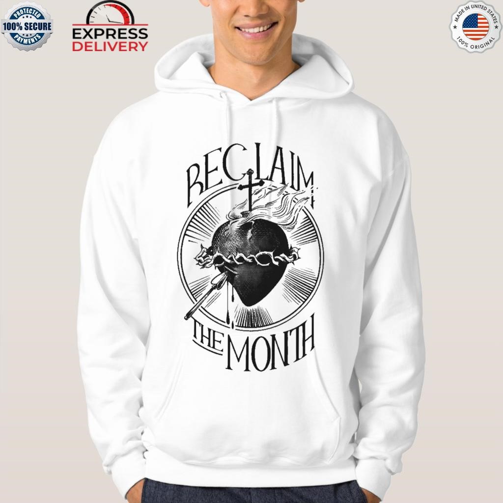 Reclaim the month shirt hoodie.jpg