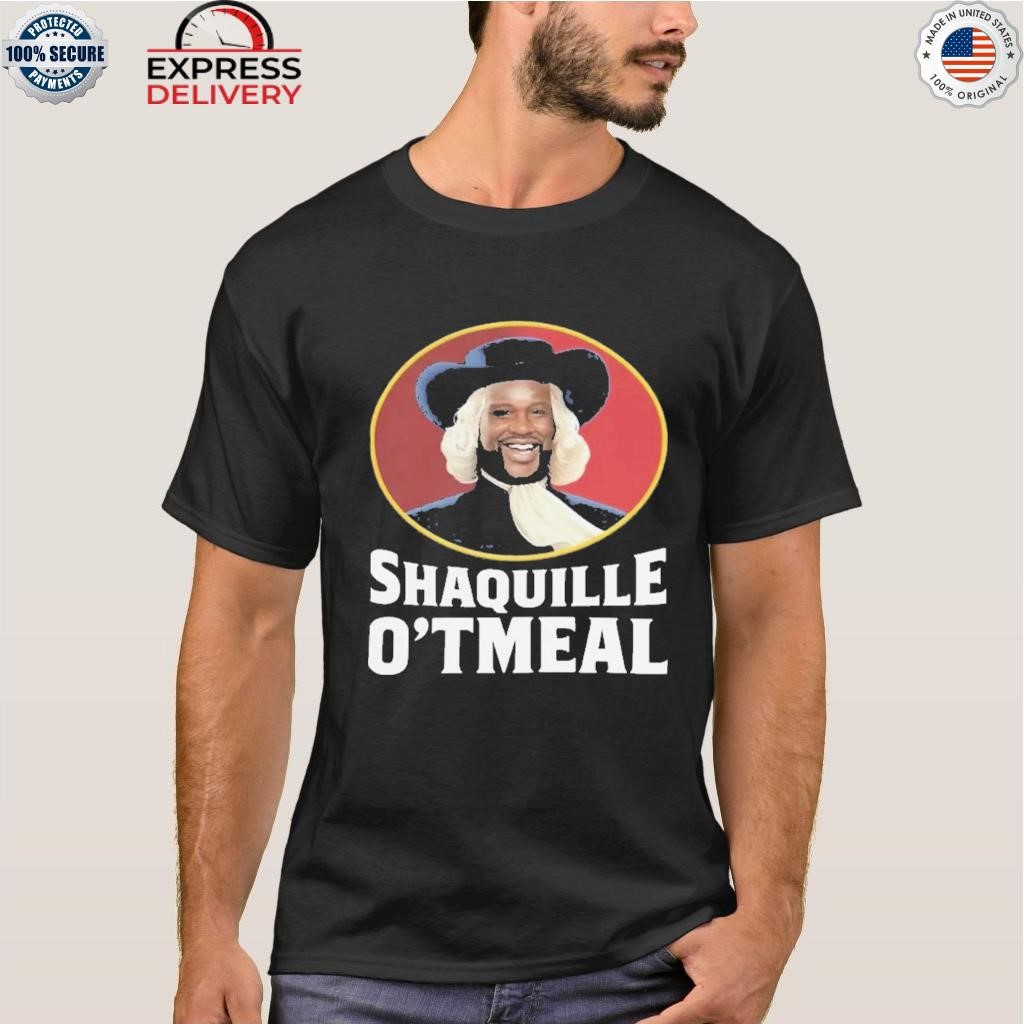 Shaquille oatmeal shirt