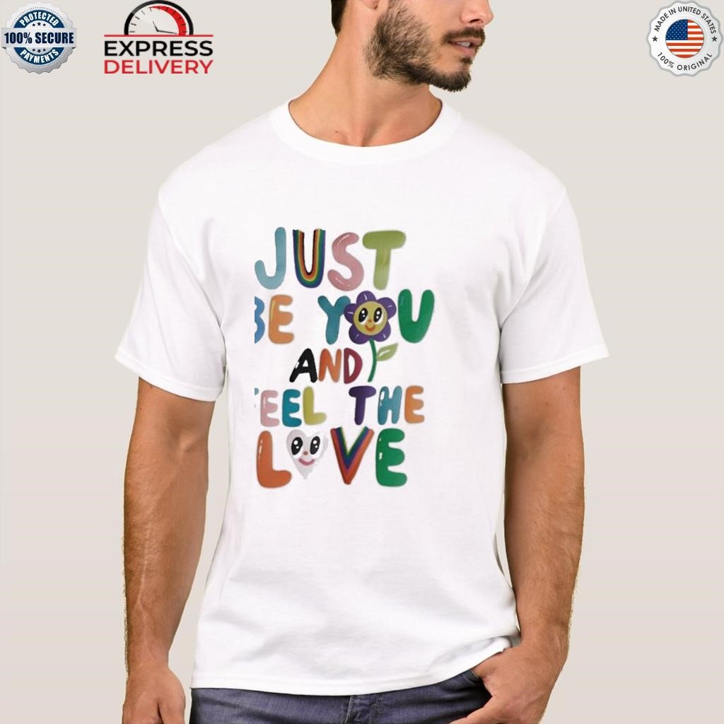 Target just be you and feel the love shirt