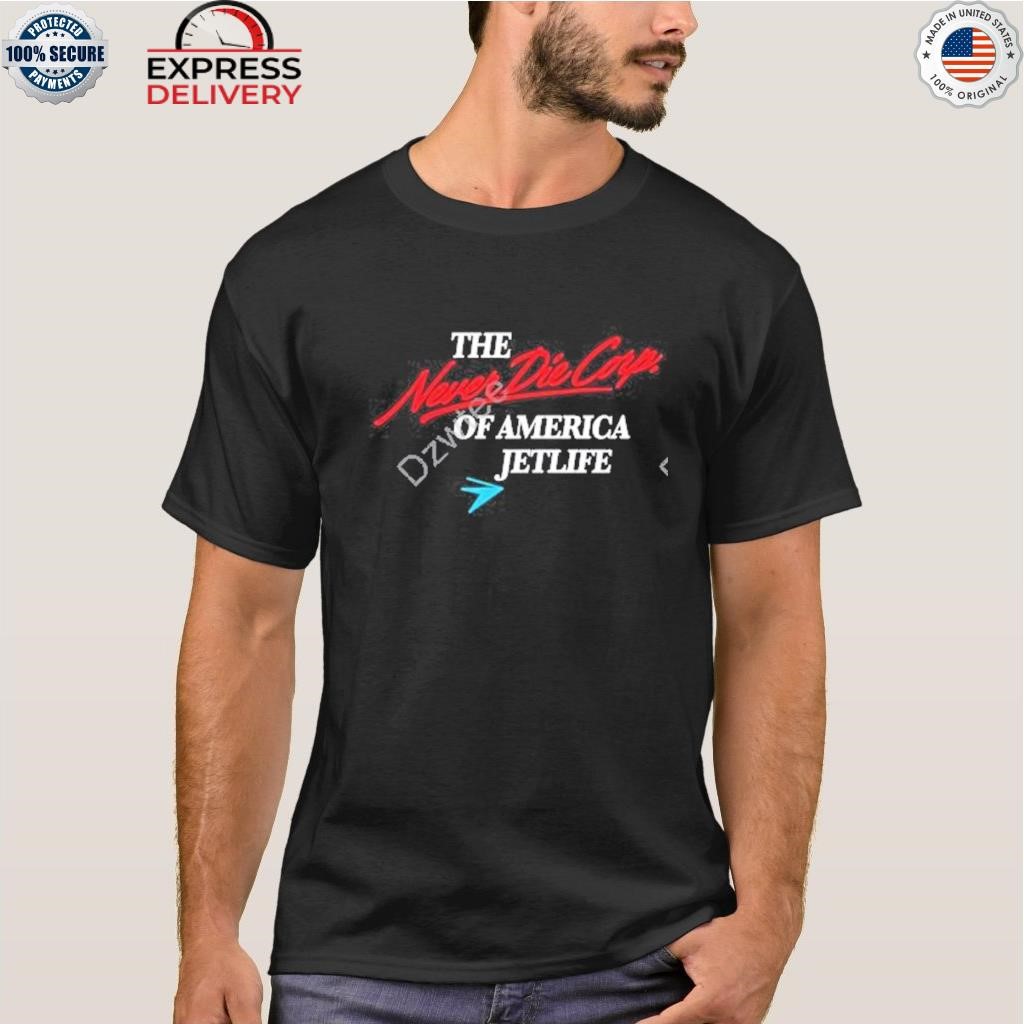 The never die corp of America jetlife shirt
