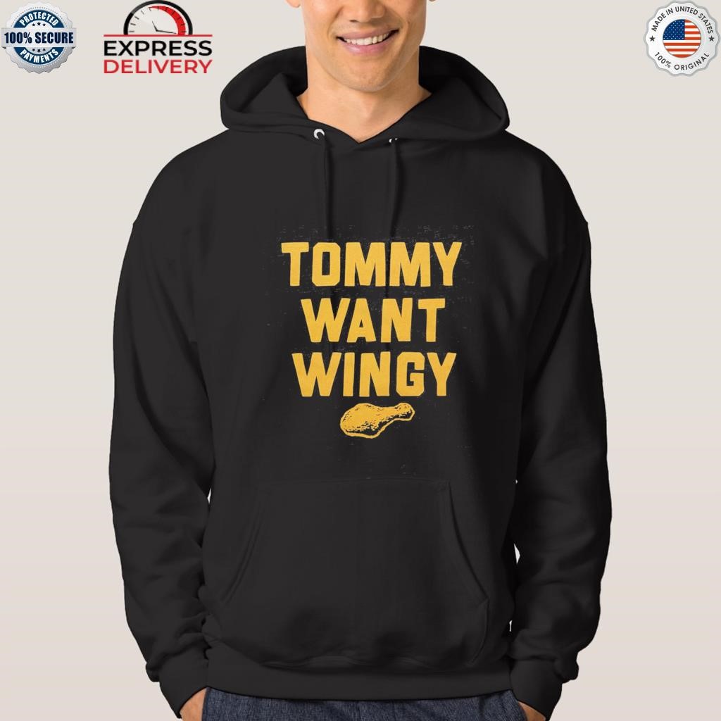 Tommy want wingy shirt hoodie.jpg