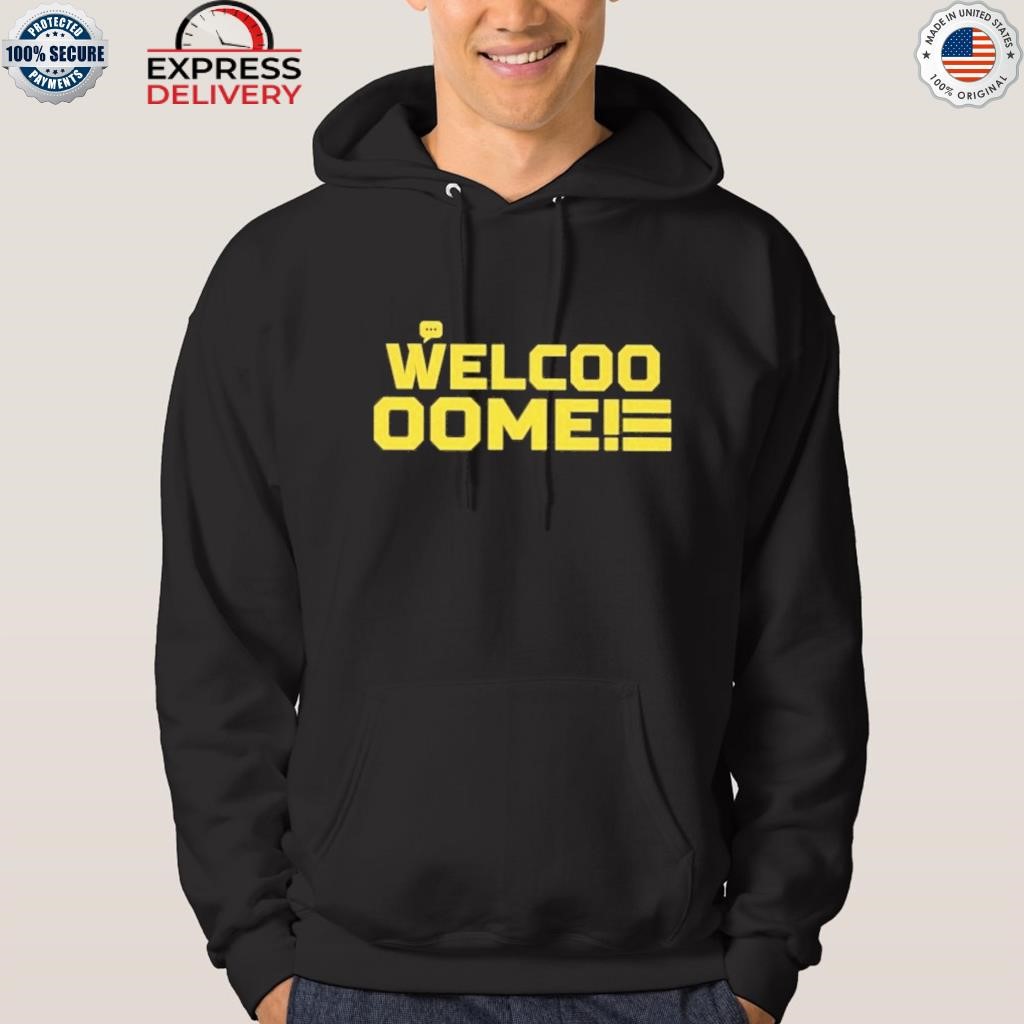 Welcoo oome shirt hoodie.jpg