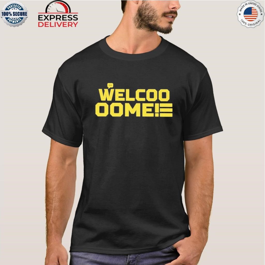 Welcoo oome shirt