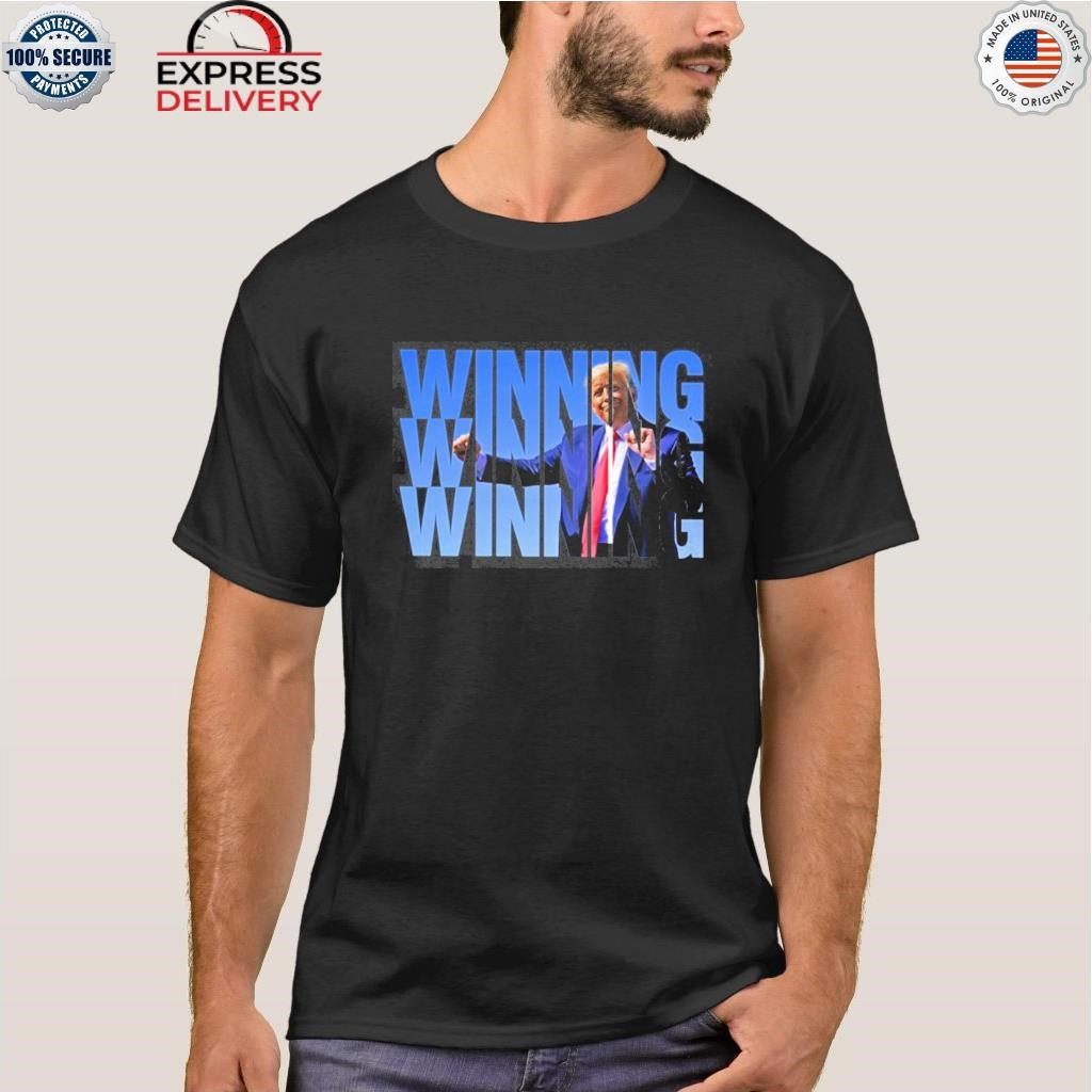 Winning winning winning Trump shirt