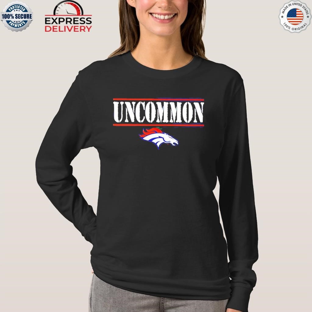 Official Denver broncos uncommon shirt, hoodie, sweater, long