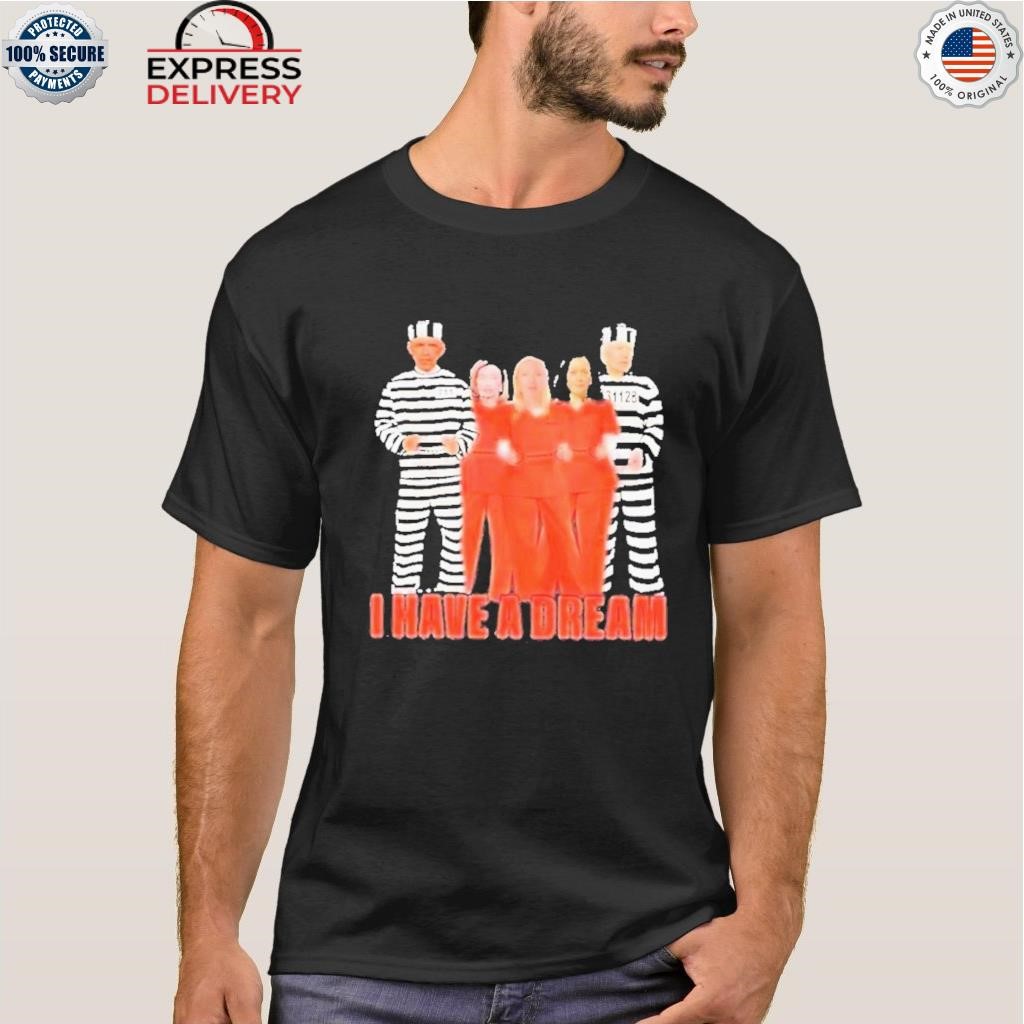 i have a dream shirt