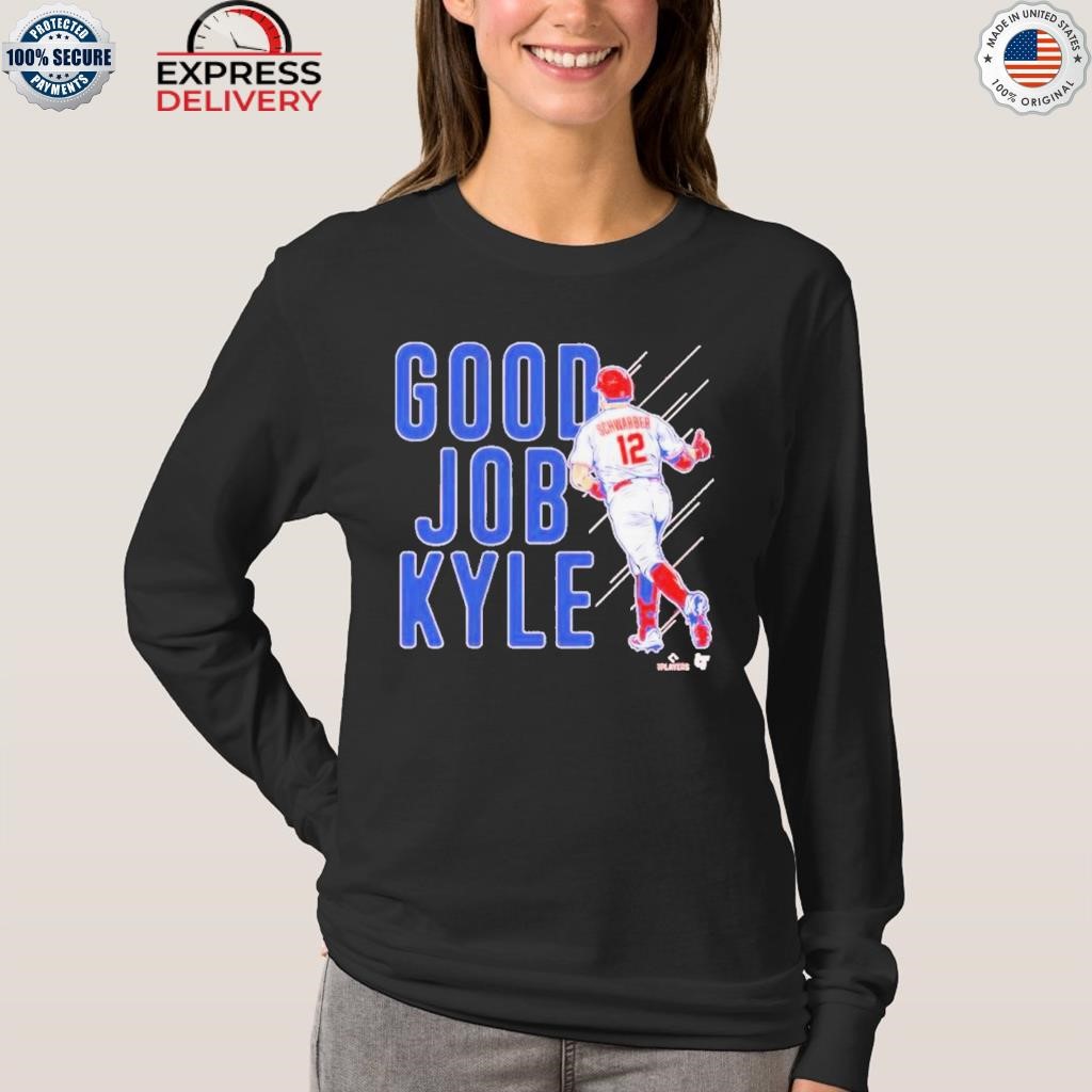 Number 12 Kyle Schwarber Good Job Kyle Shirt, hoodie, longsleeve, sweater