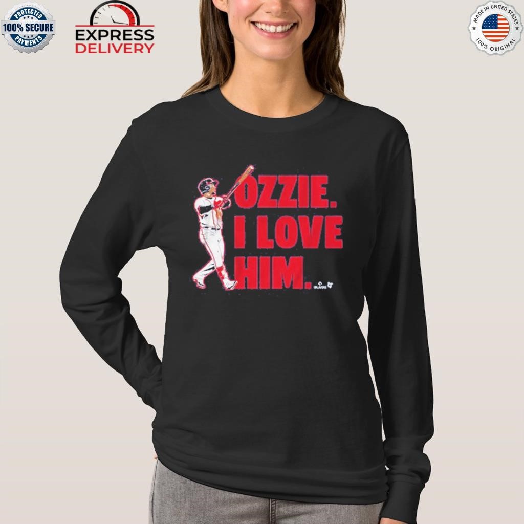 Ozzie albies I love him T-shirts, hoodie, sweater, long sleeve and