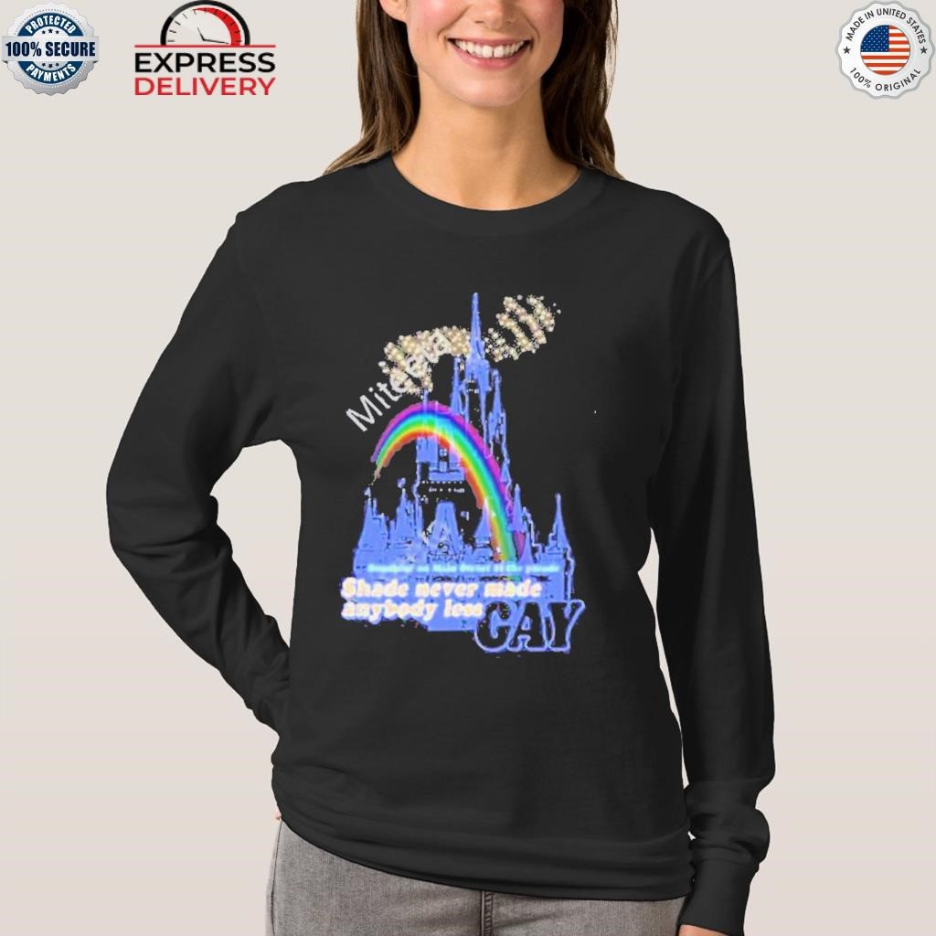 Official Sunshine On Main Street At The Parade Shade Never Made Anybody  Less Gay Shirt, hoodie, sweater, long sleeve and tank top