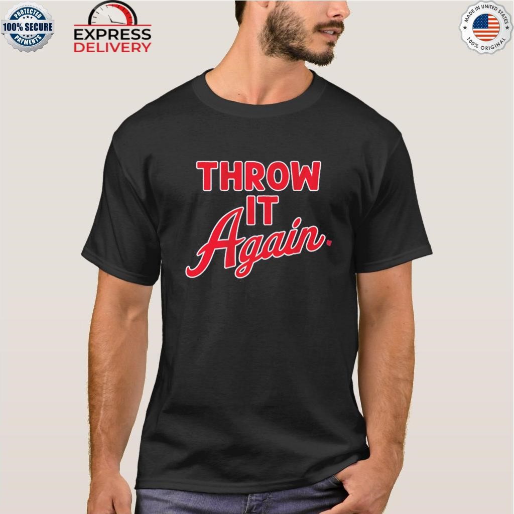 Throw It Again T-shirt