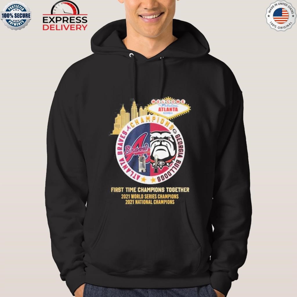 Atlanta braves Georgia Bulldogs champions first time together shirt,  hoodie, sweater, long sleeve and tank top