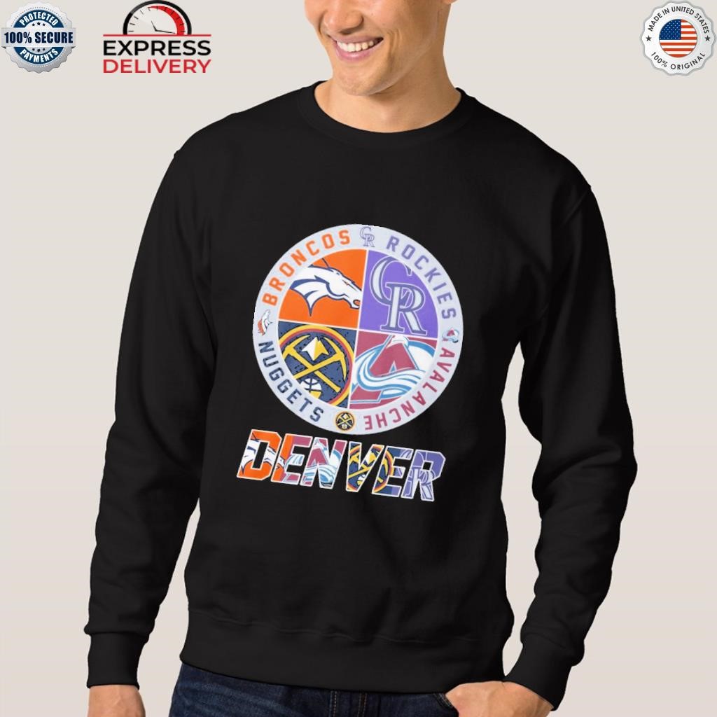 Official denver sports teams broncos nuggets avalanche rockies T-shirt,  hoodie, tank top, sweater and long sleeve t-shirt