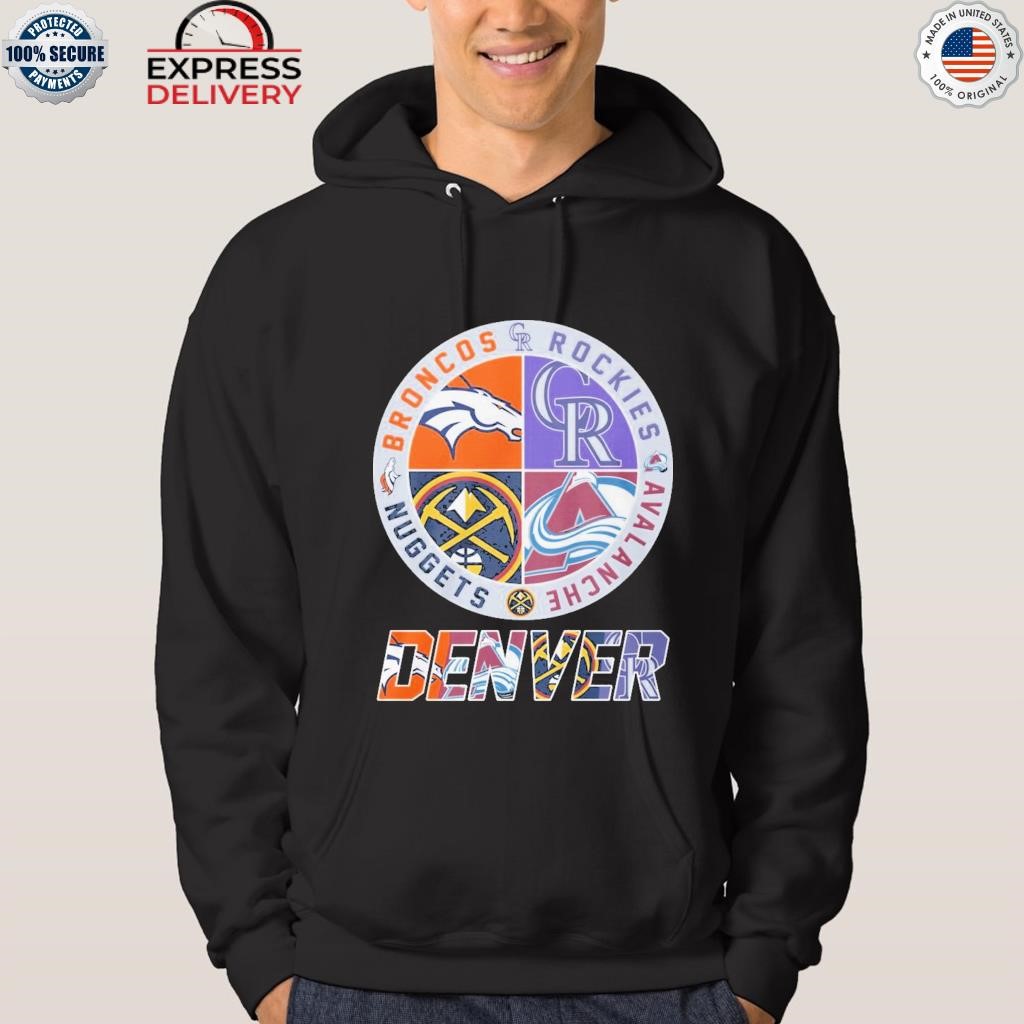 Official denver sports teams broncos nuggets avalanche rockies T-shirt,  hoodie, tank top, sweater and long sleeve t-shirt