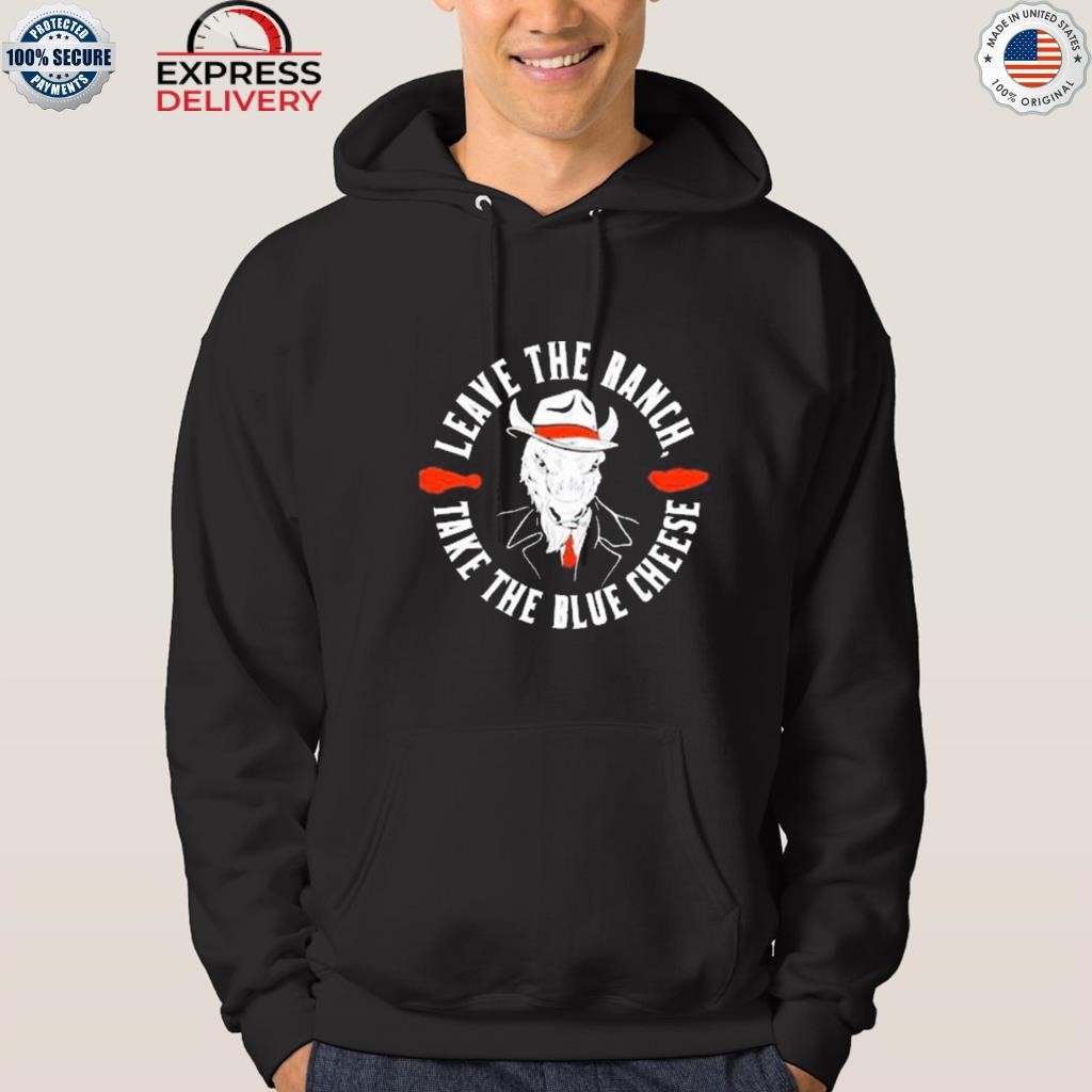 Leave the ranch take the blue cheese Buffalo Bills logo Shirt, hoodie,  sweater, long sleeve and tank top