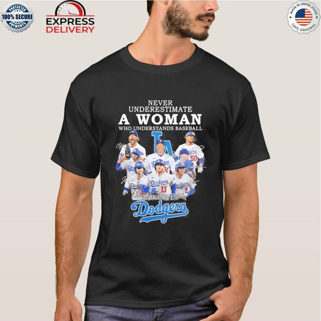 Official never Underestimate A Woman Who Understands Baseball And Loves  Dodgers T Shirt, hoodie, sweater, long sleeve and tank top